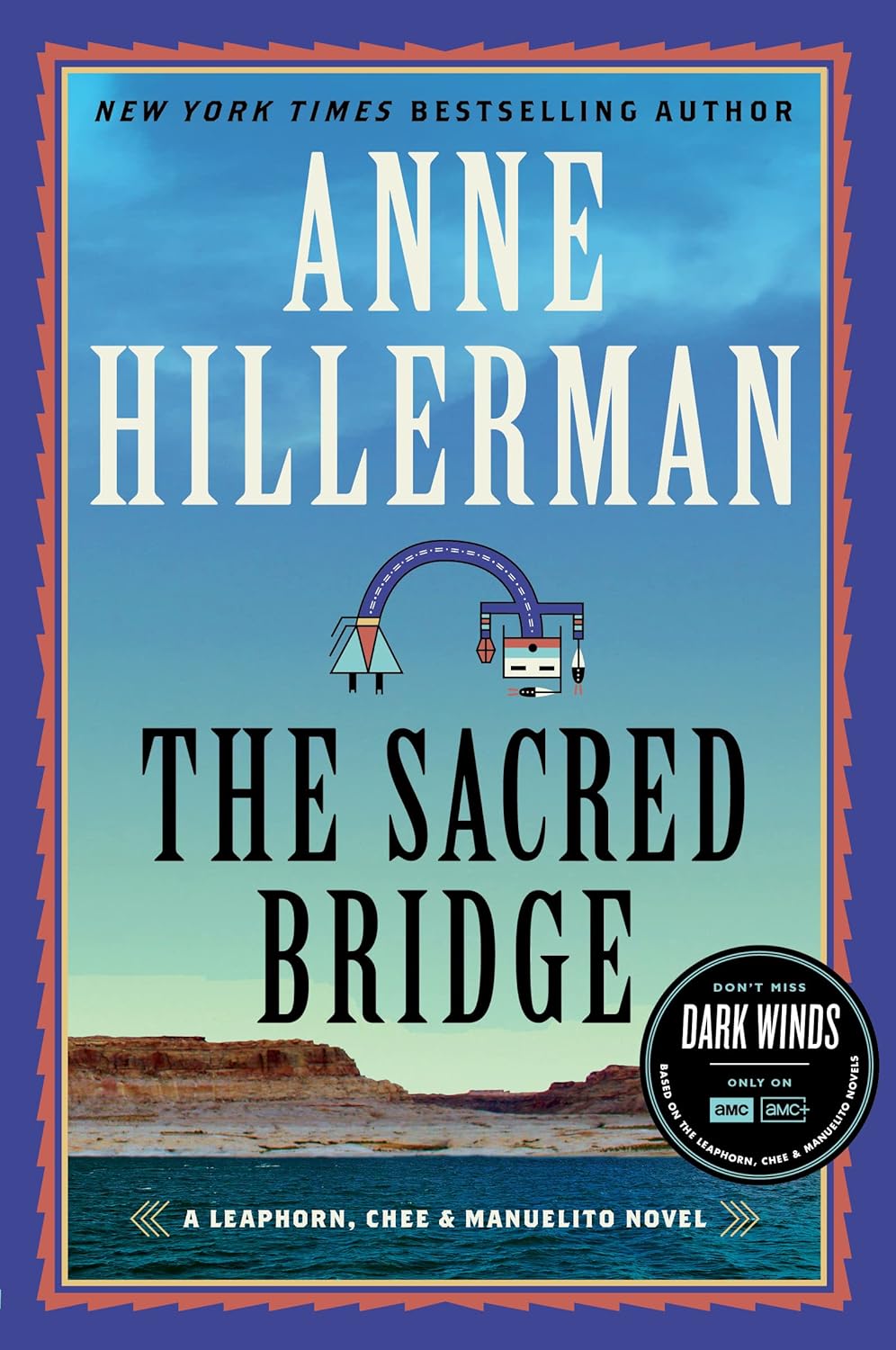 The Sacred Bridge A Novel (A Leaphorn, Chee & Manuelito Novel Book 7