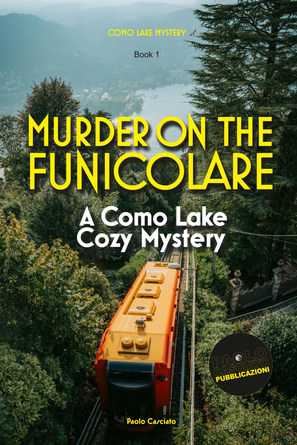 Murder on the Funicolare: A Como Lake Cozy Mystery: 1 (Como Lake Mystery)