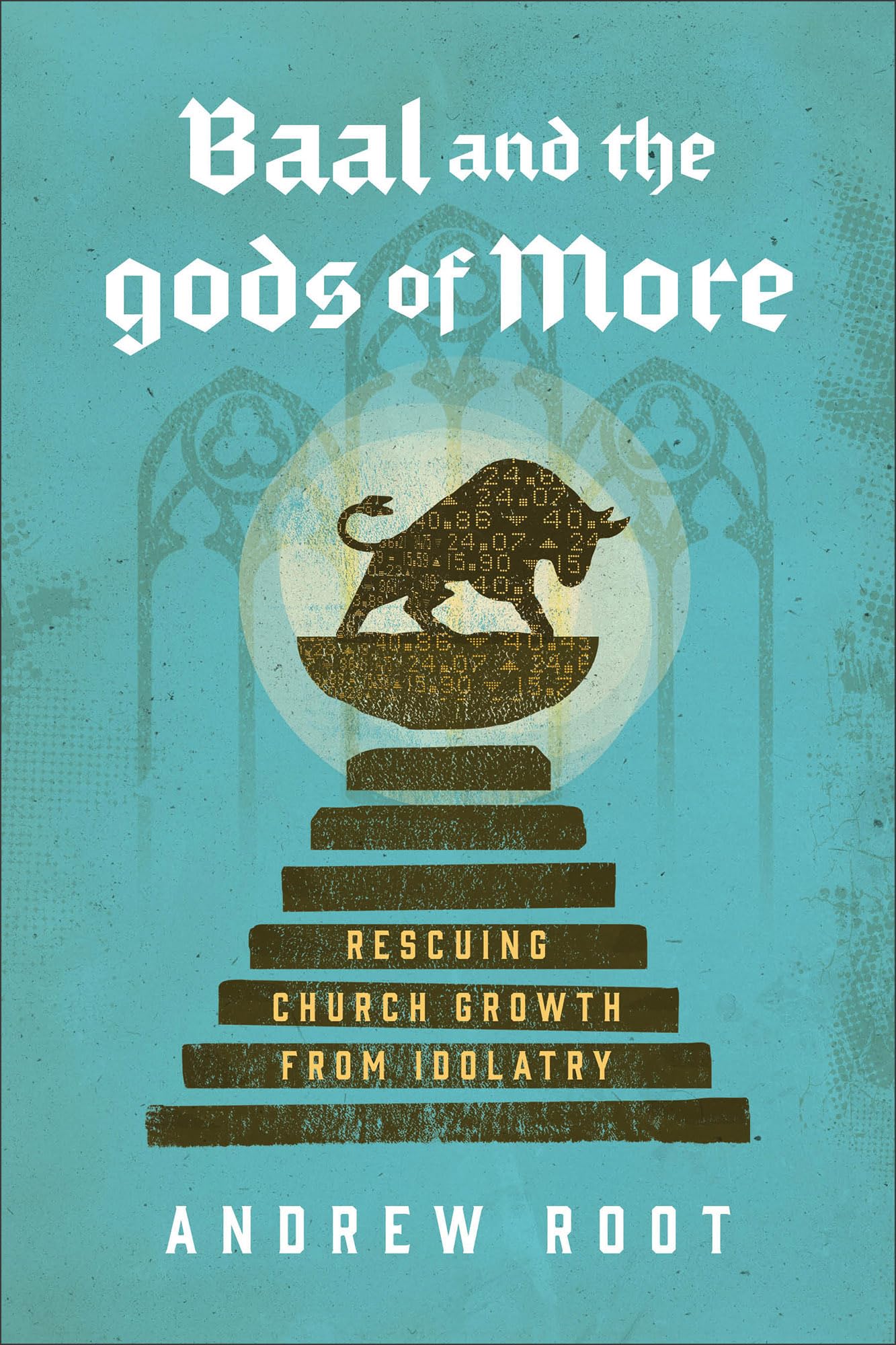 Baal and the Gods of More by Andrew Root - 9781540970060