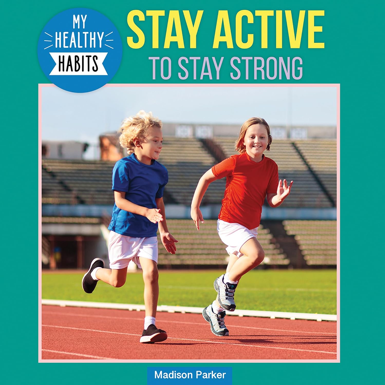 Stay Active to Stay Strong (My Healthy Habits)