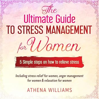 The Ultimate Guide to Stress Management for Women Audiobook by Athena Williams episode artwork