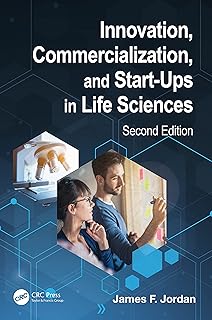 Innovation, Commercialization, and Start-Ups in Life Sciences
