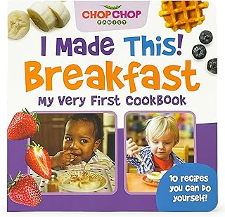ChopChop I Made This Breakfast! First Cookbook for Toddlers; Healthy, Easy Breakfasts for Young Children Learning About Cooking and Healthy Habits (Chopchop Family)