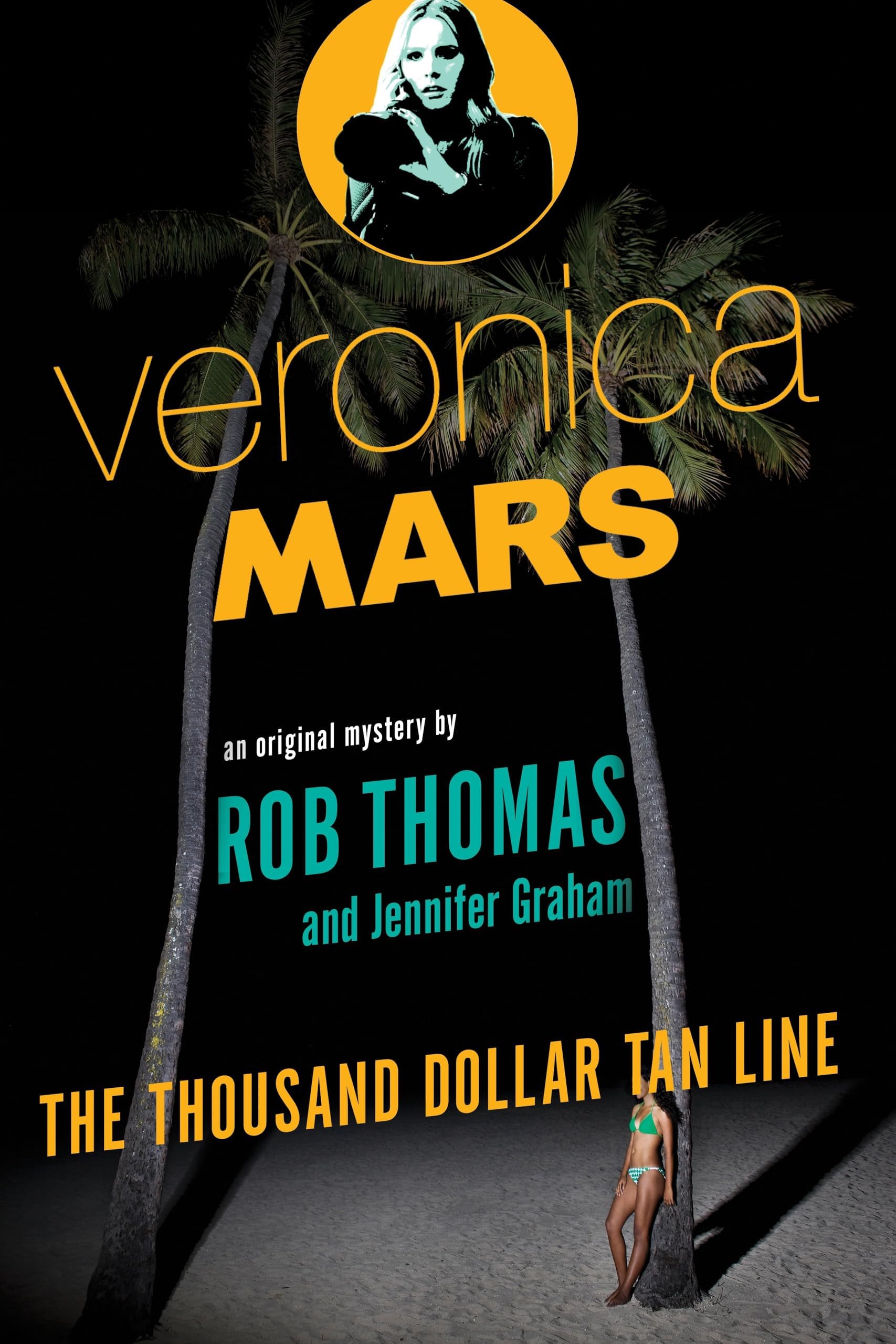 Veronica Mars: An Original Mystery by Rob Thomas: The Thousand-Dollar Tan Line (Veronica Mars Series)