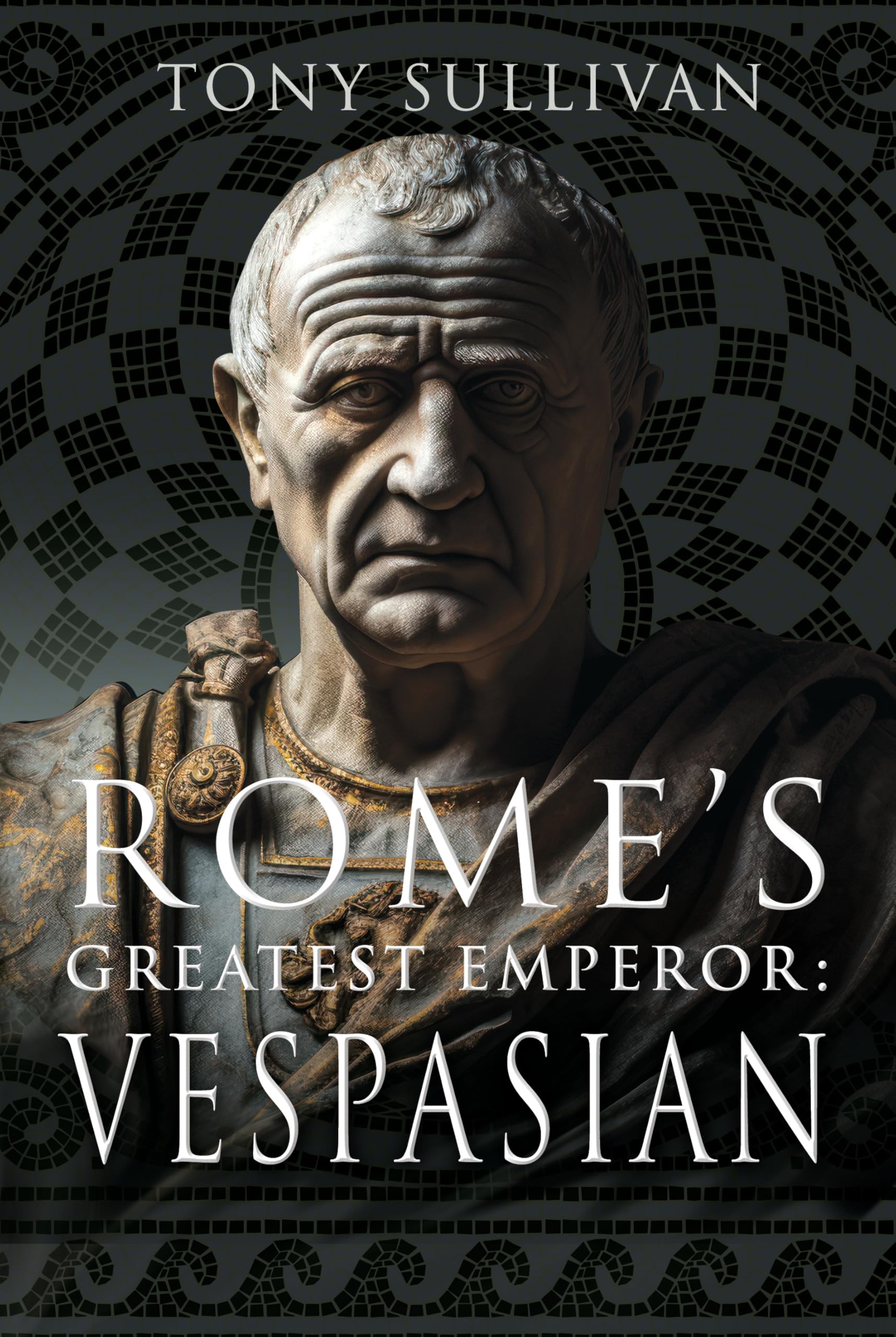 Rome's Greatest Emperor: Vespasian