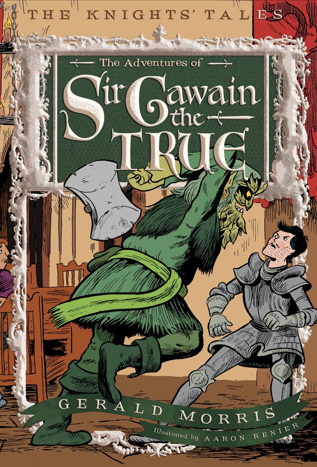 The Adventures of Sir Gawain the True: A Hilarious Arthurian Tale about Sir Gawain and the Green Knight for Children (Ages 6-9) (The Knightsโ Tales Series, 3)