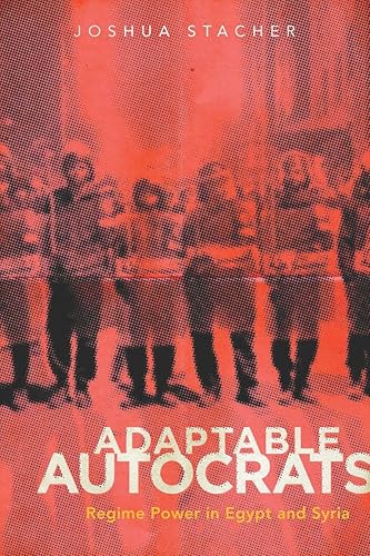 Adaptable Autocrats: Regime Power in Egypt and Syria (Stanford Studies in Middle Eastern and Islamic Societies and Cultures)