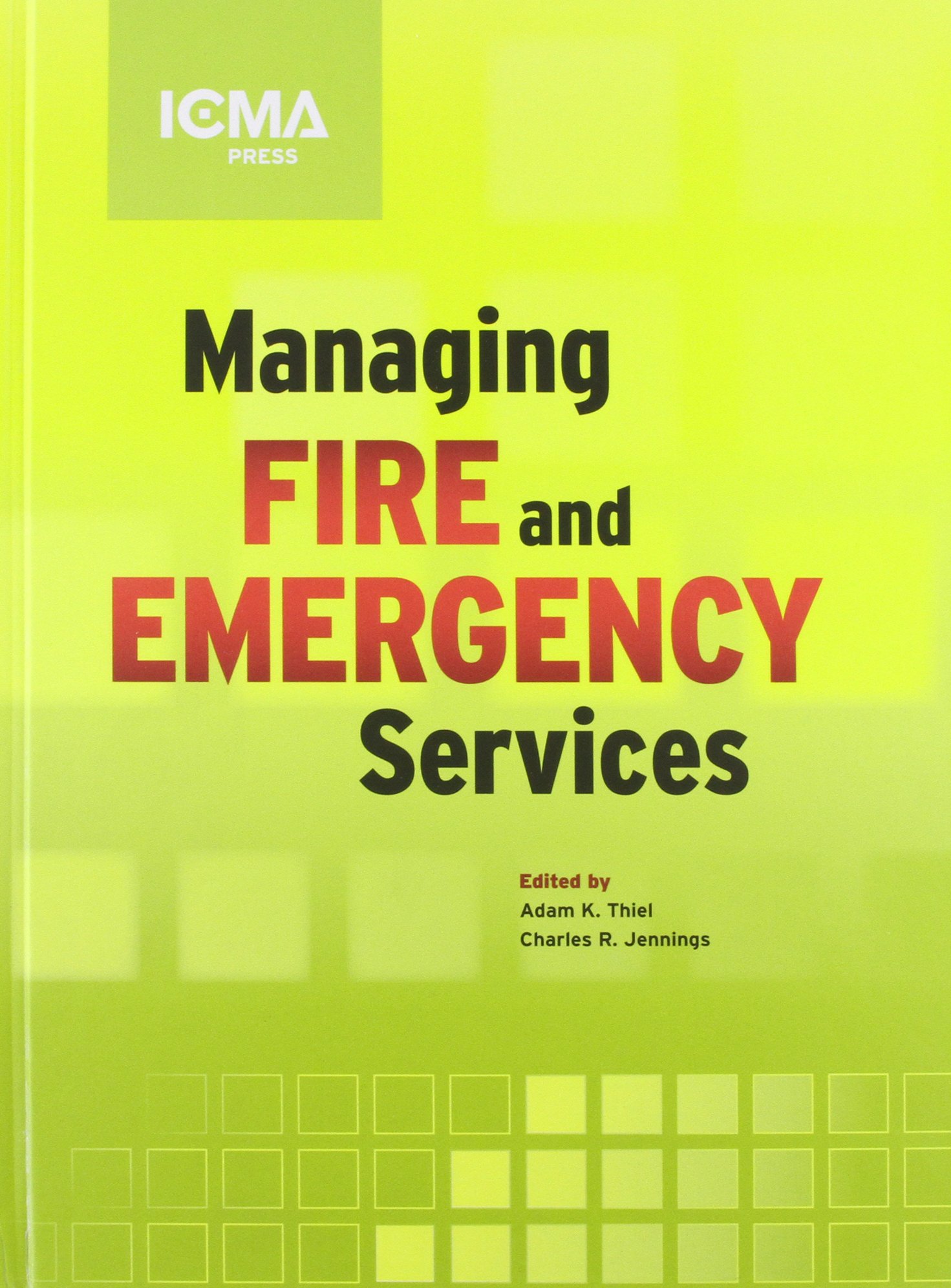 Managing Fire and Emergency Services (Icma Green Book)