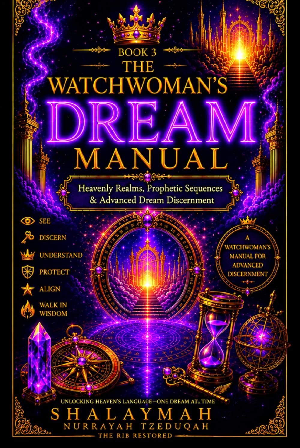 THE WATCHWOMAN’S DREAM MANUAL: BOOK 3: Heavenly Realms, Prophetic Sequences & Advanced Dream Discernment (THE WATCHWOMAN COLLECTION)