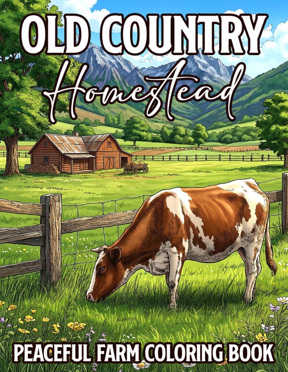 Old Country Homestead Coloring Book: Rustic Living Coloring Pages Featuring Farm Life, Country Traditions and Peaceful Rural Moments for Adults and Teens to Relax and Unwind