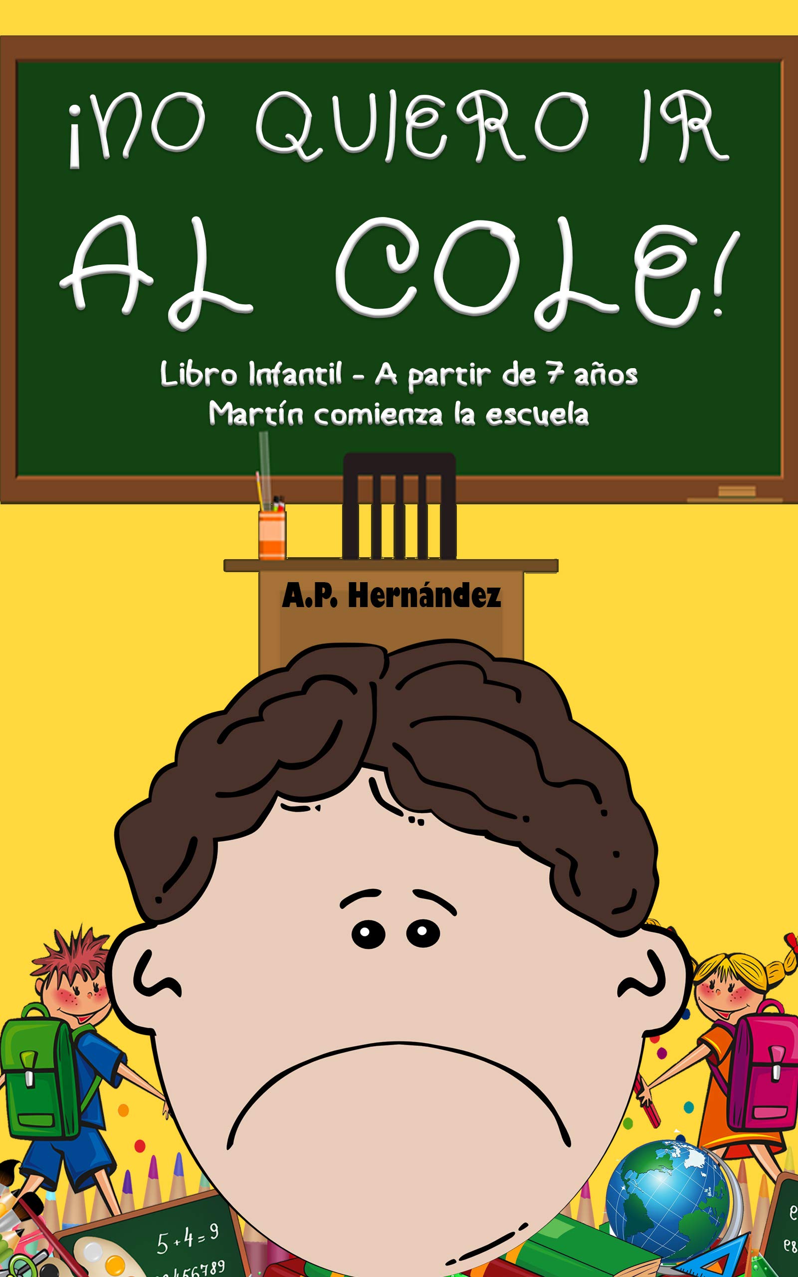 ¡No quiero ir al cole!: Libro infantil (a partir de 7 años). Martín comienza la escuela (¡No quiero...!) (Spanish Edition)