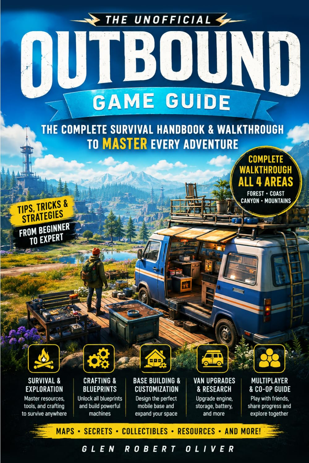 Outbound Game Guide 2026: The Unofficial Complete Survival Handbook with Base Building, Van Upgrades, Crafting, Blueprints, Co-Op Strategies, Resource Farming, Maps and Hidden Secrets Inside