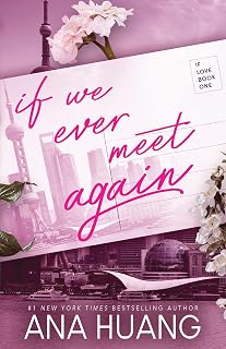 If We Ever Meet Again by Ana Huang (If Love Series Book 1): Shanghai Romance, Enemies-to-Lovers