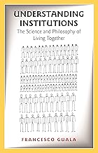 Understanding Institutions: The Science and Philosophy of Living Together