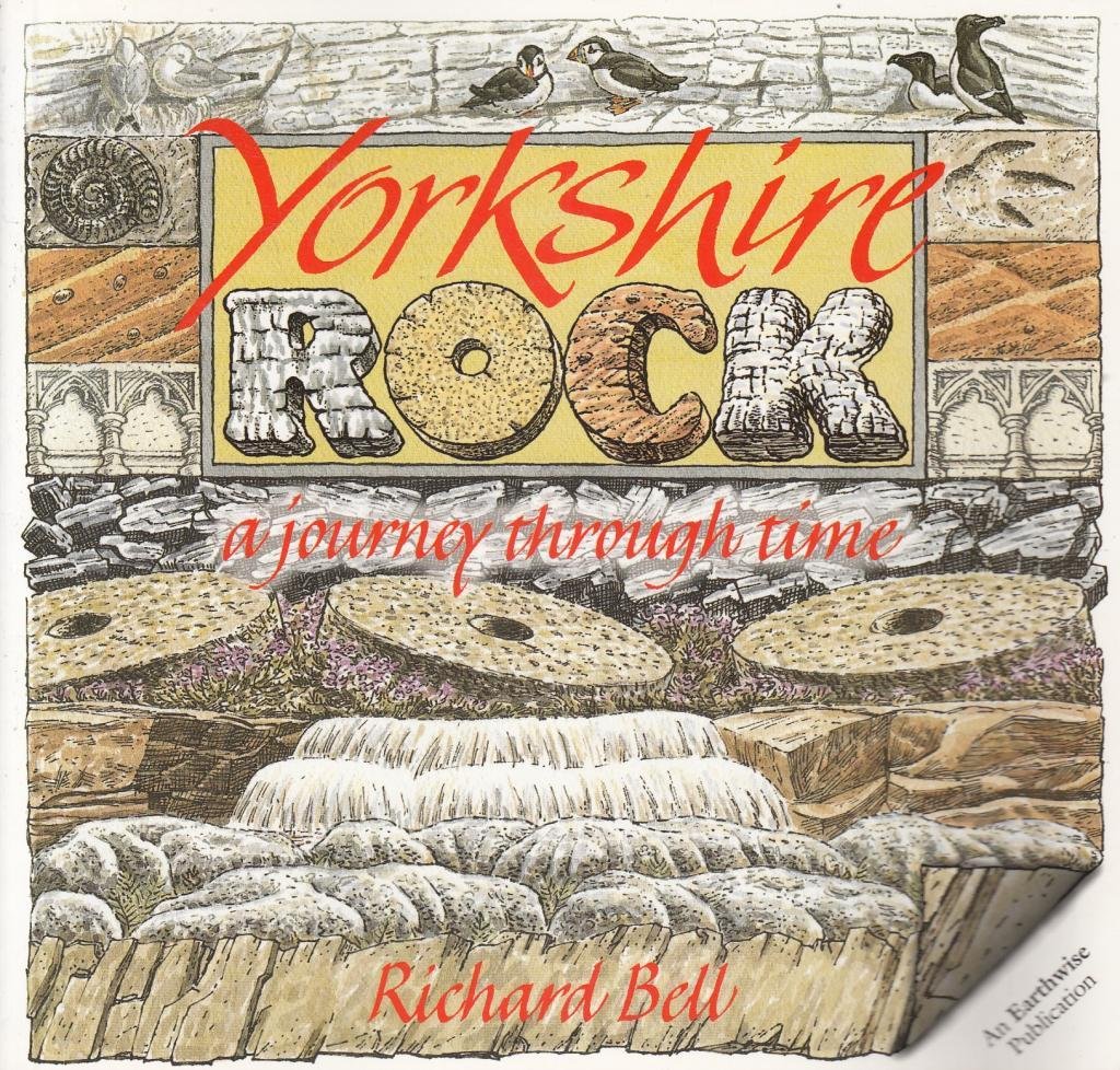 Yorkshire Rock: A Journey Through Time (Earthwise Popular Science Books) By Ric