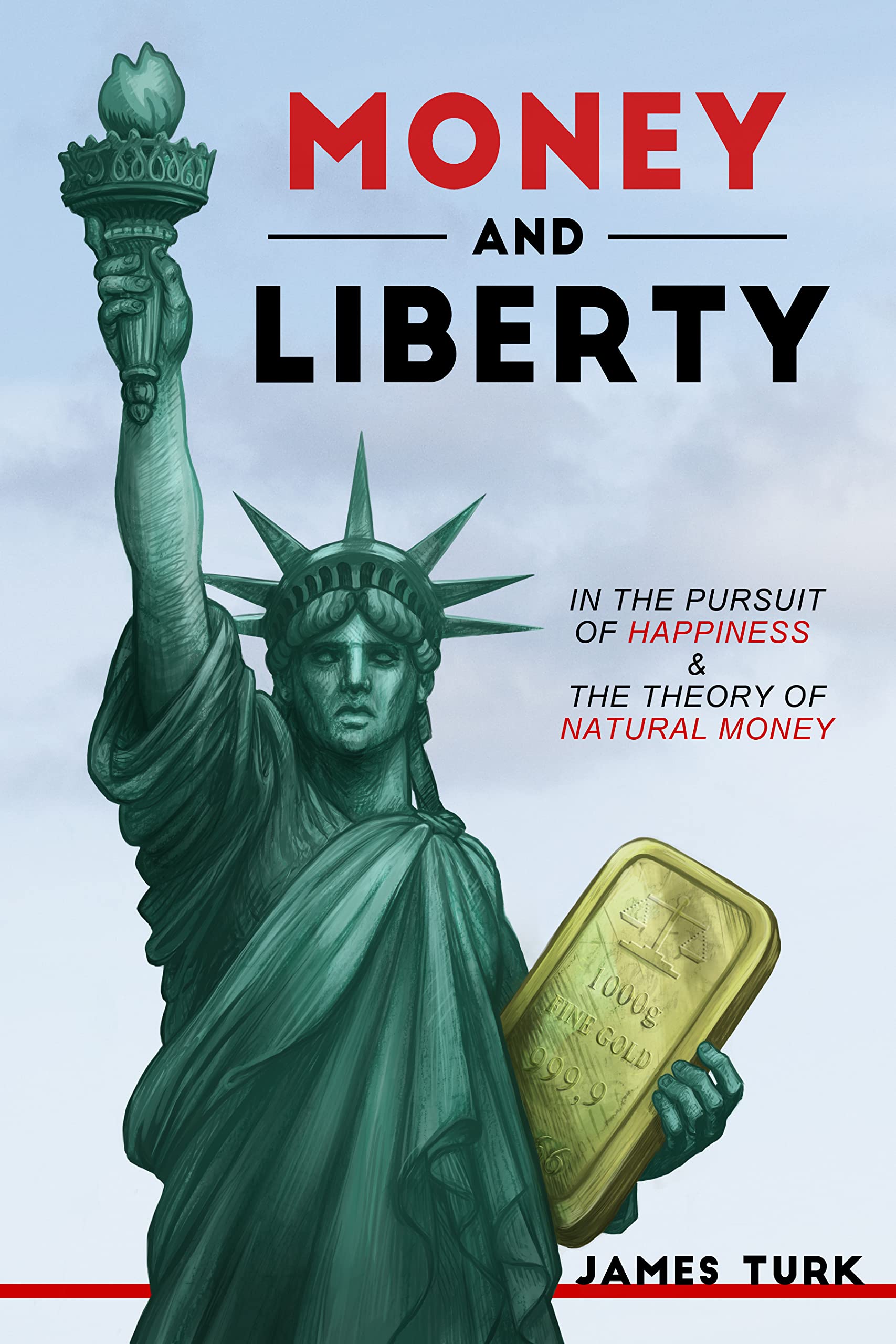 Money and Liberty: In the Pursuit of Happiness & The Theory of Natural Money
