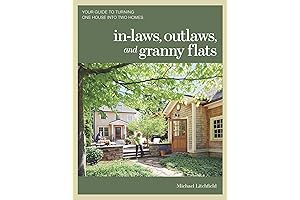In-laws, Outlaws, and Granny Flats: Your Guide to Turning One House into Two Separate Homes