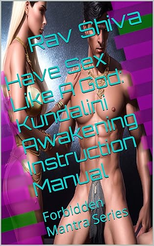 Have Sex Like A God Kundalini Awakening Instruction Manual Forbidden Mantra Series