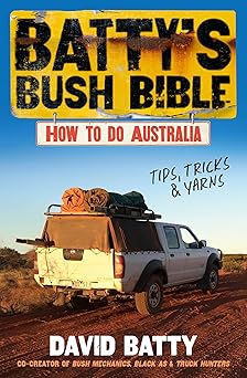 Batty's Bush Bible: How to do Australia, a hilarious travel & survival guide for aspiring adventurers from the beloved co-creator of Bush Mechanics, perfect for readers of BACK ROADS