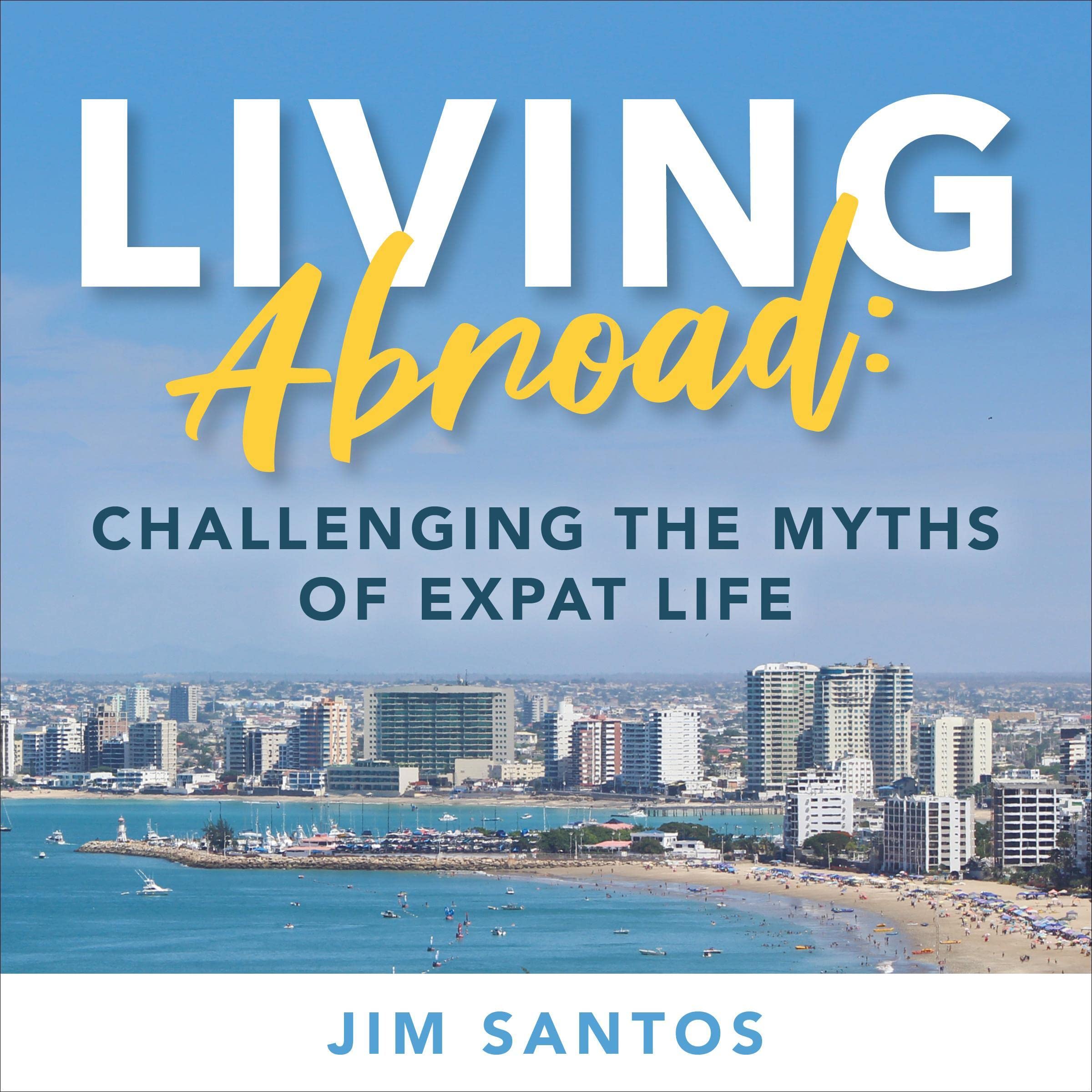 Living Abroad: Challenging the Myths of Expat Life