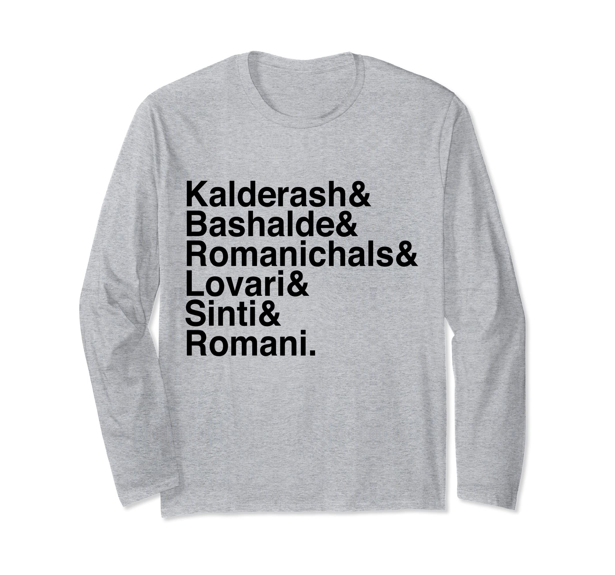 Romani Vitsa Kalderash Bashalde Romanichals Lovari Sinti& Long Sleeve T-Shirt