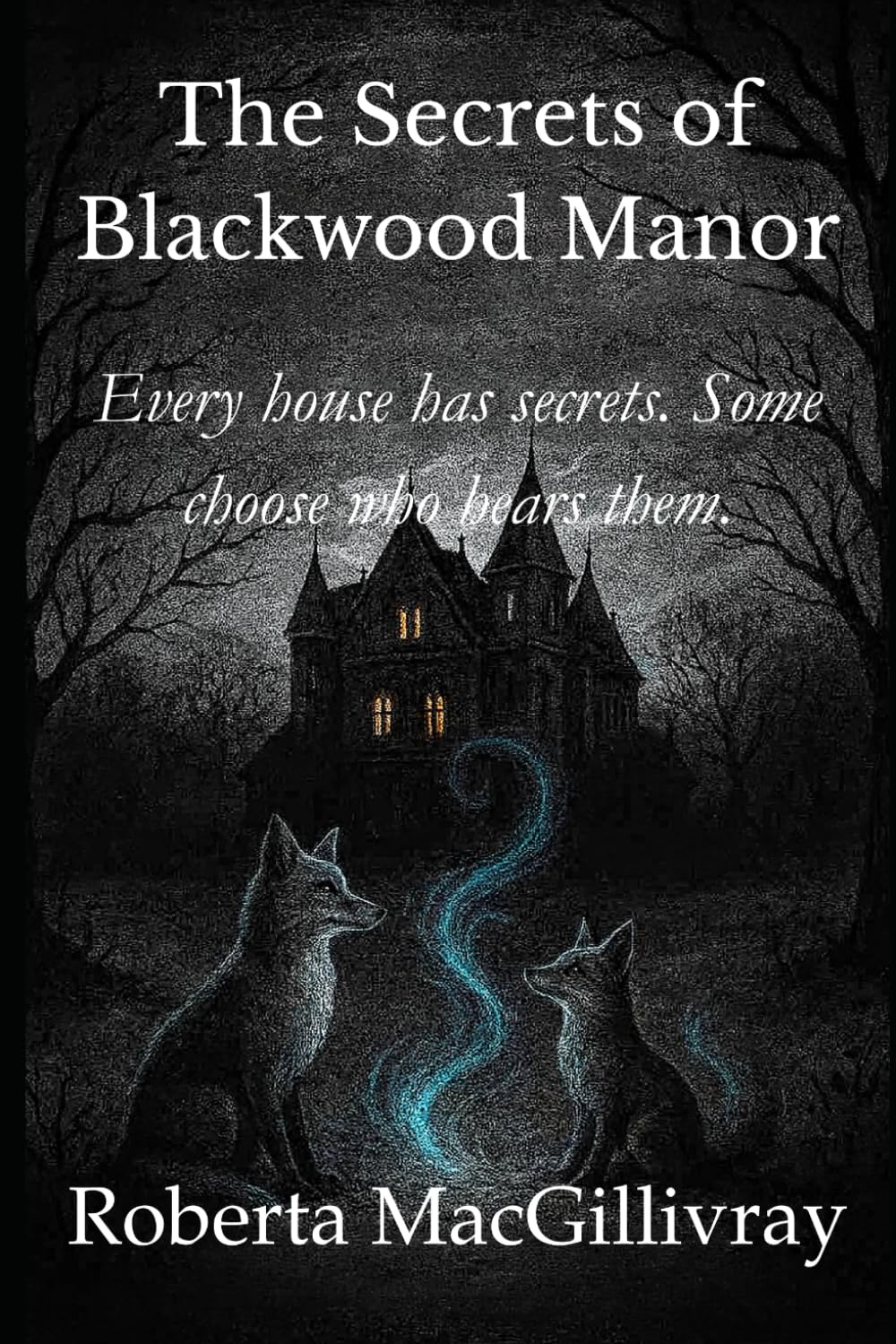 The Secrets of Blackwood Manor: Every house has secrets. Some choose who hears them. (The Blackwood Manor Mysteries)