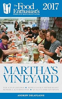 Martha's Vineyard - 2017: : The Food Enthusiast's Complete Restaurant Guide