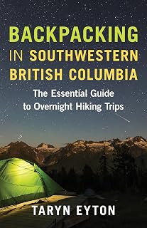 Backpacking in Southwestern British Columbia: The Essential Guide to Overnight Hiking Trips