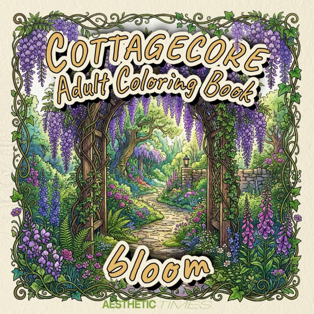 Cottagecore Adult Coloring Book: Bloom (Quiet Life Collection)