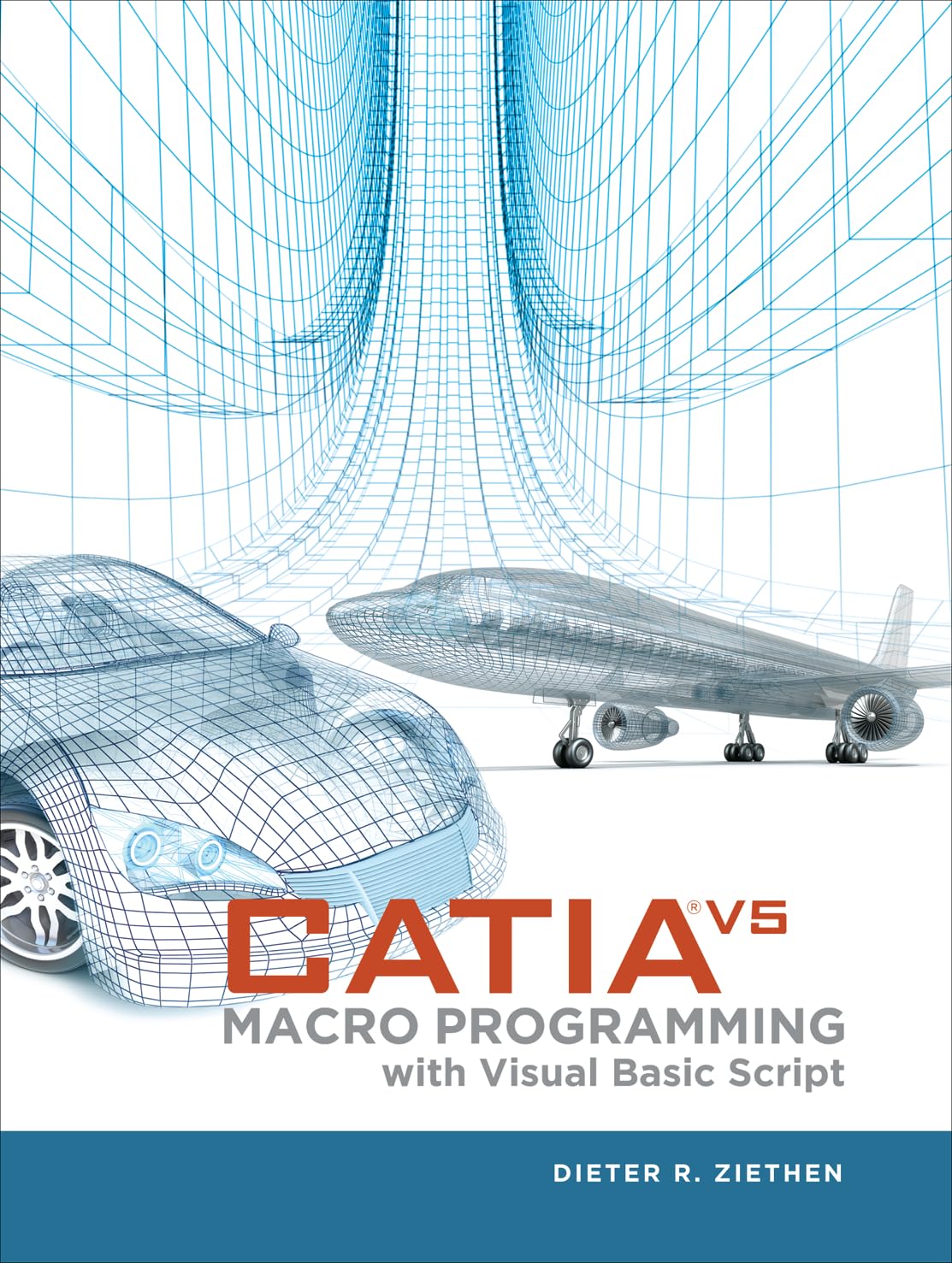 CATIA V5: Macro Programming with Visual Basic Script: Ziethen, Dieter R ...