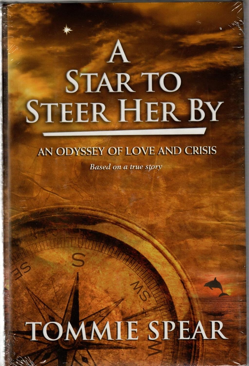 A Star to Steer Her by: An Odyssey of Love and Crisis: Spear, Tommie ...