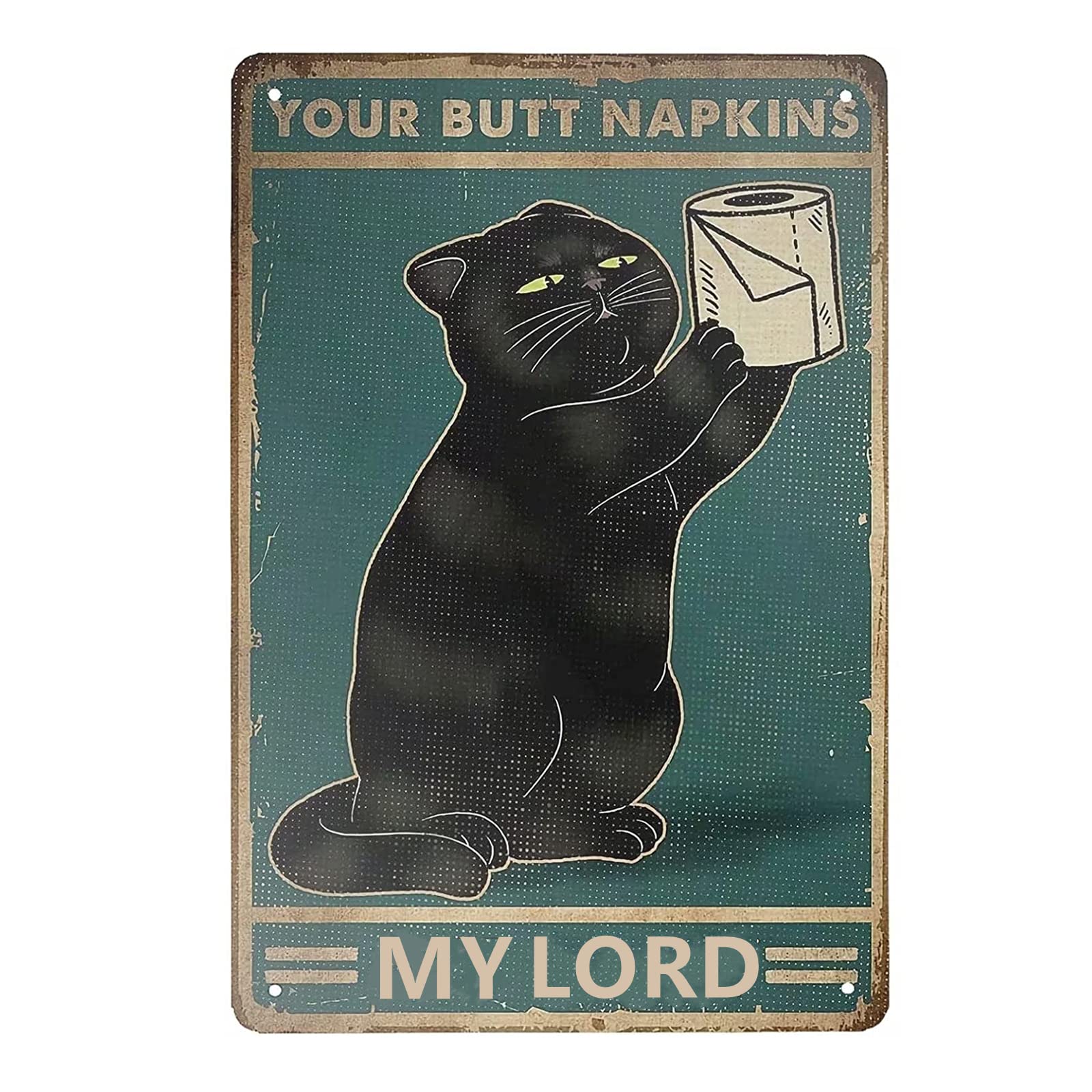 Black Cat with Toilet Paper Your Butt Napkins My Lord Retro Tinplate Metal Retro Vintage Tin Sign Wall Decor for Home Kitchen Bar Pub 12 X 8 Inches