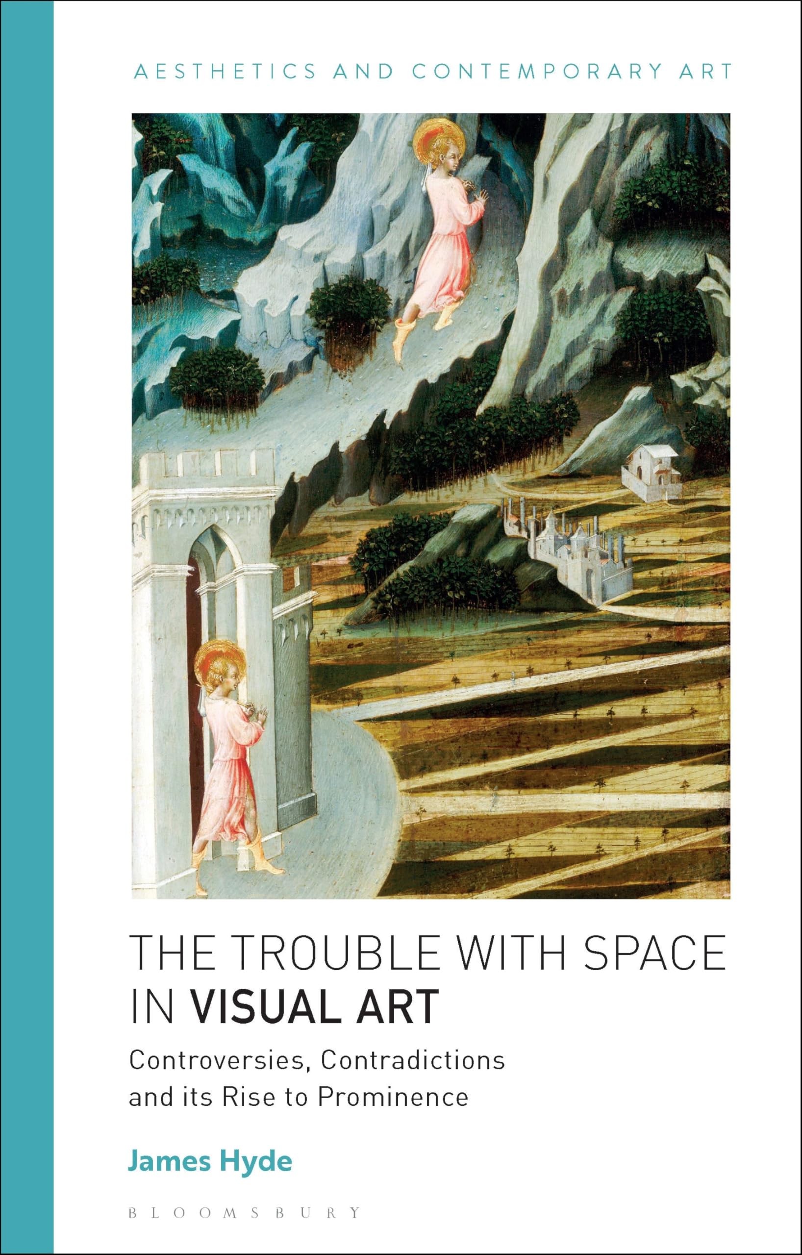 The Trouble with Space in Visual Art: Controversies, Contradictions and its Rise to Prominence (Aesthetics and Contemporary Art)
