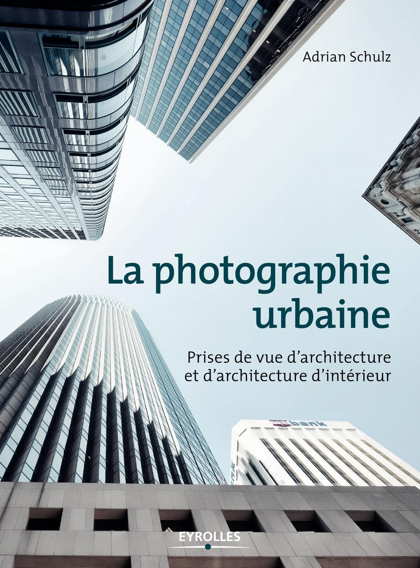 La photographie urbaine sans déformation : Prises de vue d'architecture nettes