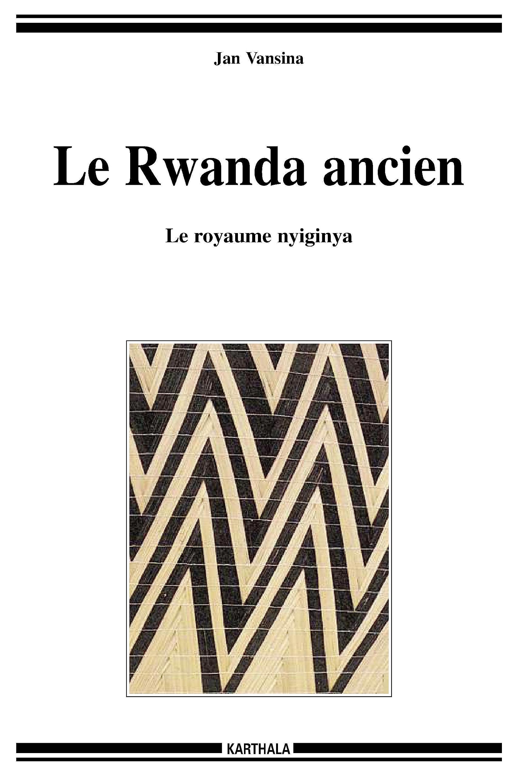 Rwanda ancien (Le). Le royaume nyiginya (nouvelle édition)