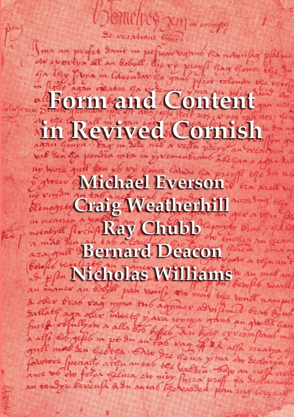Form and Content in Revived Cornish: Reviews and Essays in Criticism of Kernowek Kemyn