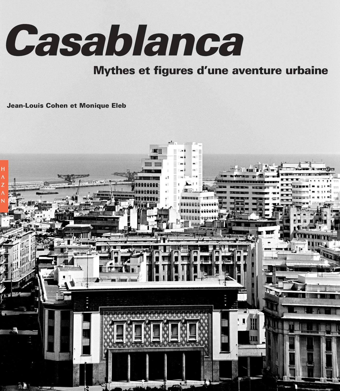 Casablanca: Mythes et figures d'une aventure urbaine