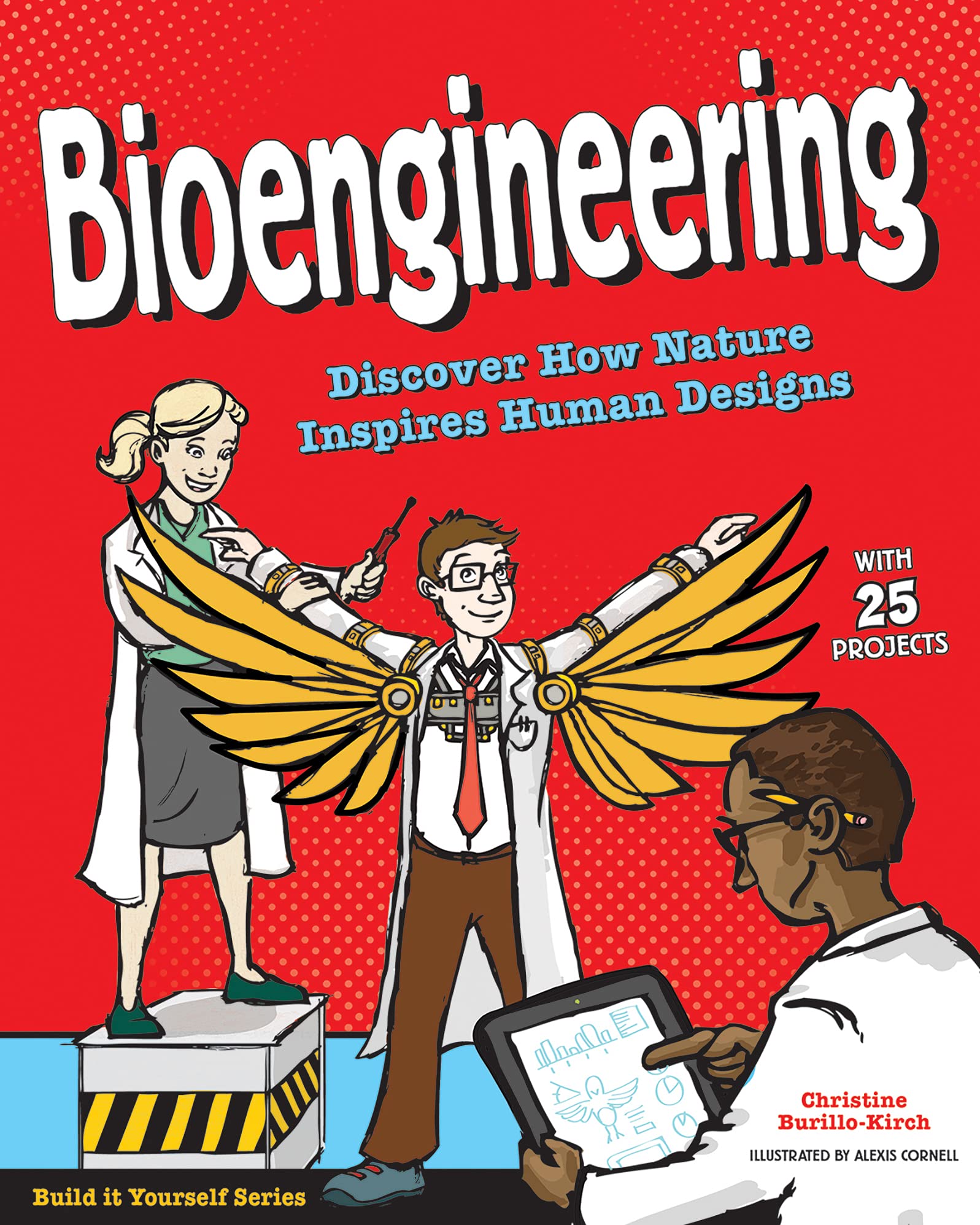 Bioengineering: Discover How Nature Inspires Human Designs With 25 Projects (Build It Yourself) Paperback – Import, 25 August 2016