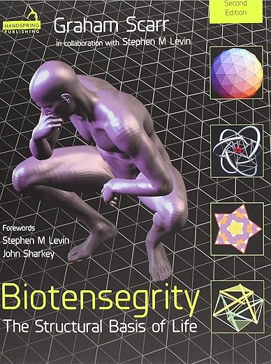 Biotensegrity: The Structural Basis of Life 2nd Edition 2nd Edition