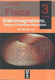 Física 3: Eletromagnetismo: Teoria e Problemas Resolvidos (Volume 3)
