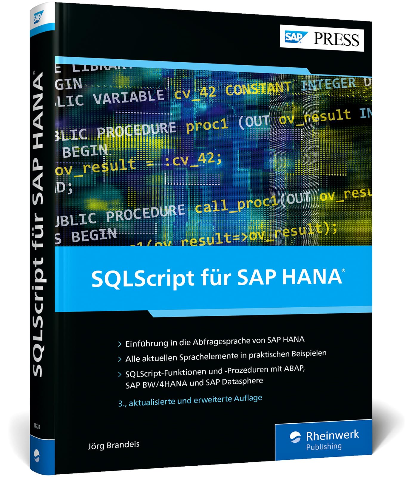 SQLScript für SAP HANA: Grundlagen, Sprachelemente und Einsatzszenarien. Mit Beispielen für SAP HANA Cloud, SAP BW/4HANA und SAP Datasphere (SAP PRESS)