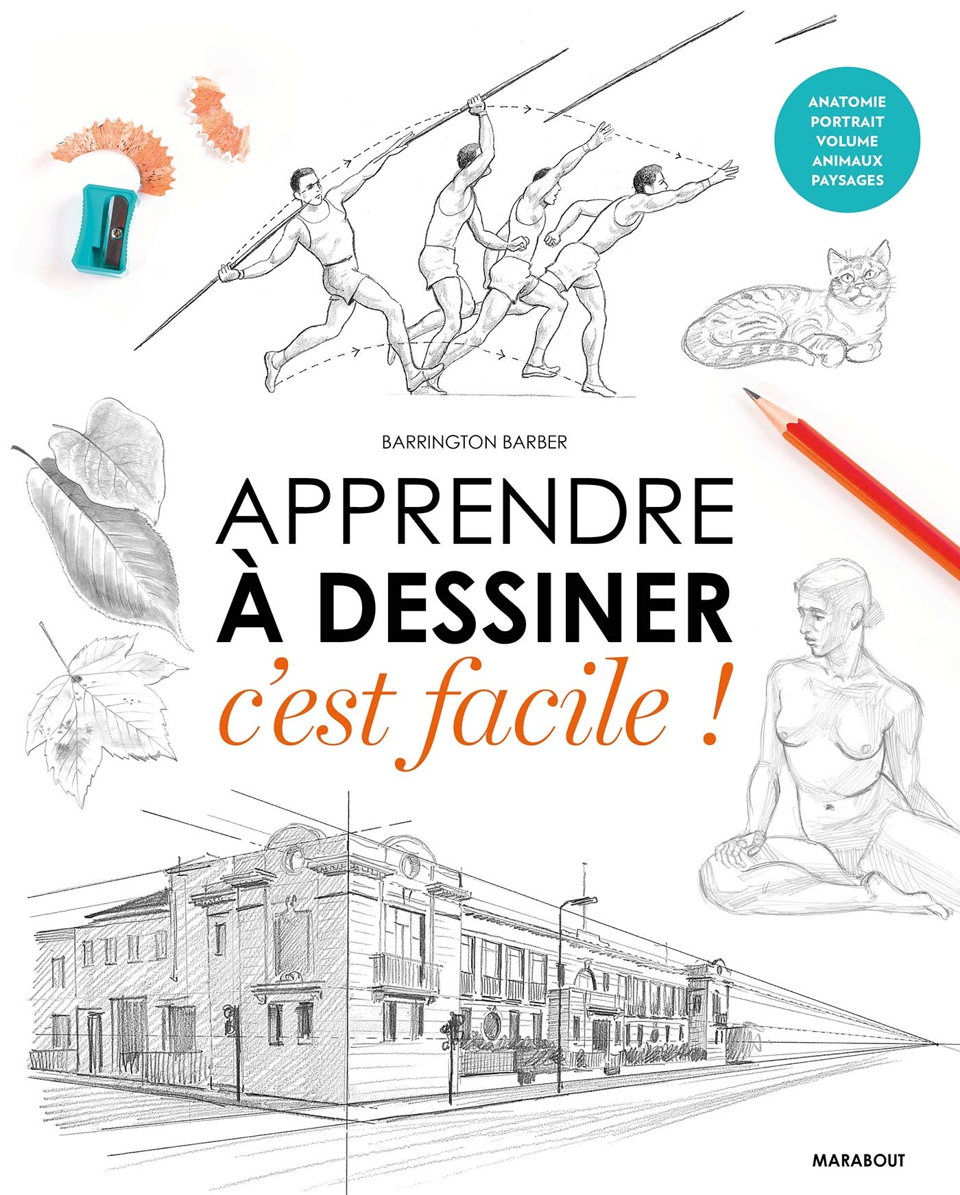 Apprendre à Dessiner: Guide Pratique Pour Dessinateurs Débutants Et Confirmés