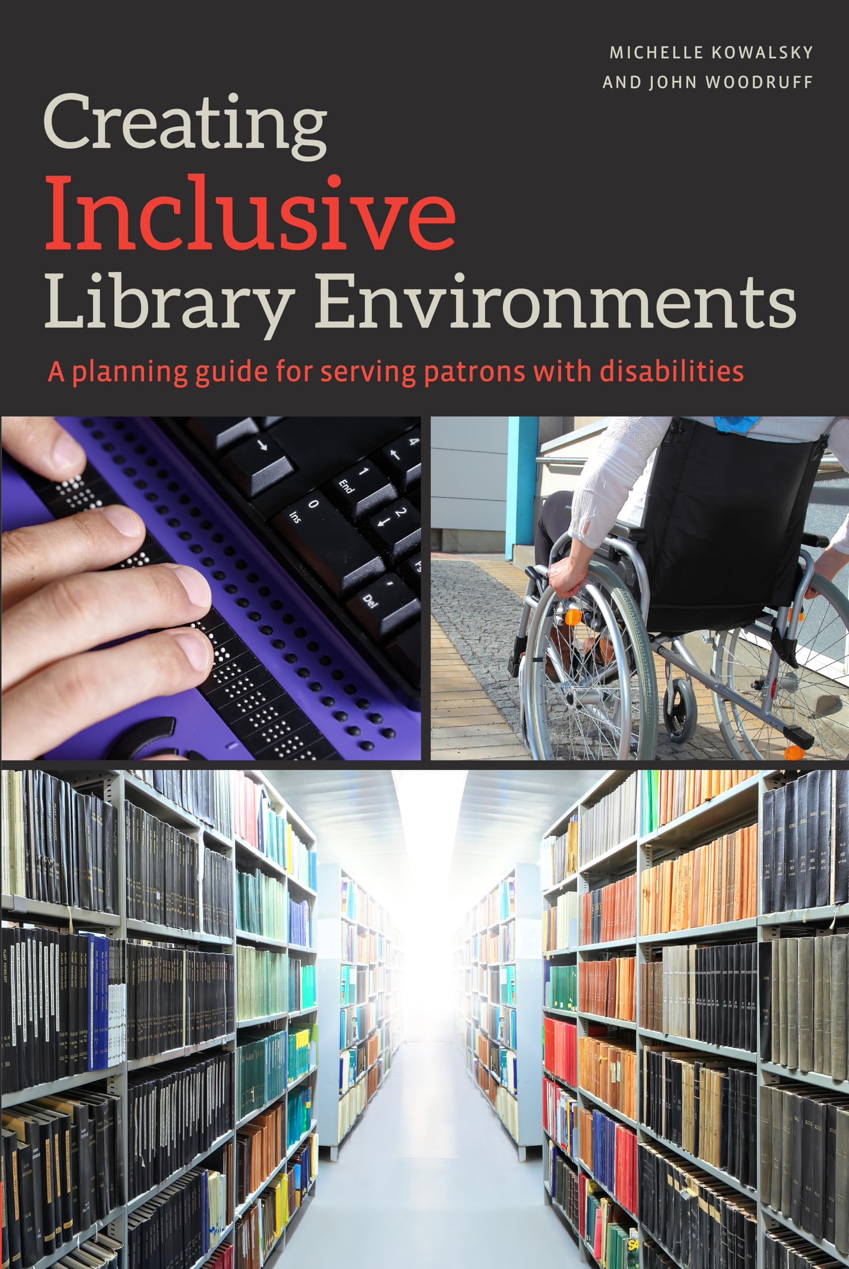 Creating Inclusive Library Environments: A Planning Guide for Serving Patrons with Disabilities