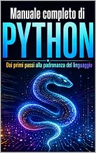 Manuale completo di PYTHON: Dai primi passi alla padronanza del linguaggio (Programmazione Vol. 31)