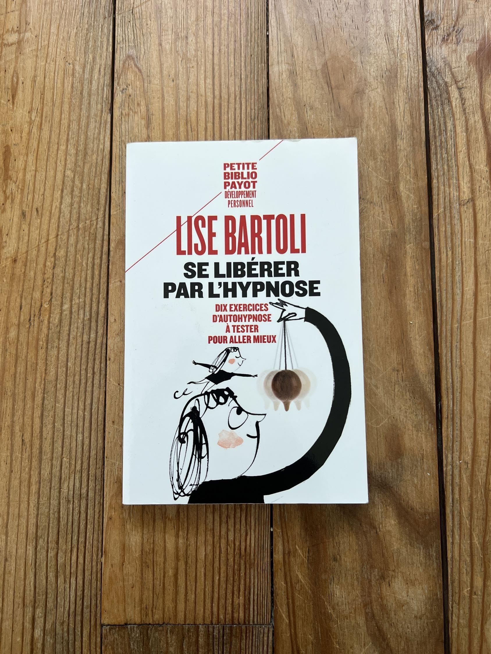 Se libérer par l'hypnose: Dix exercices d'autohypnose à tester pour aller mieux (Petite bibliothèque payot)