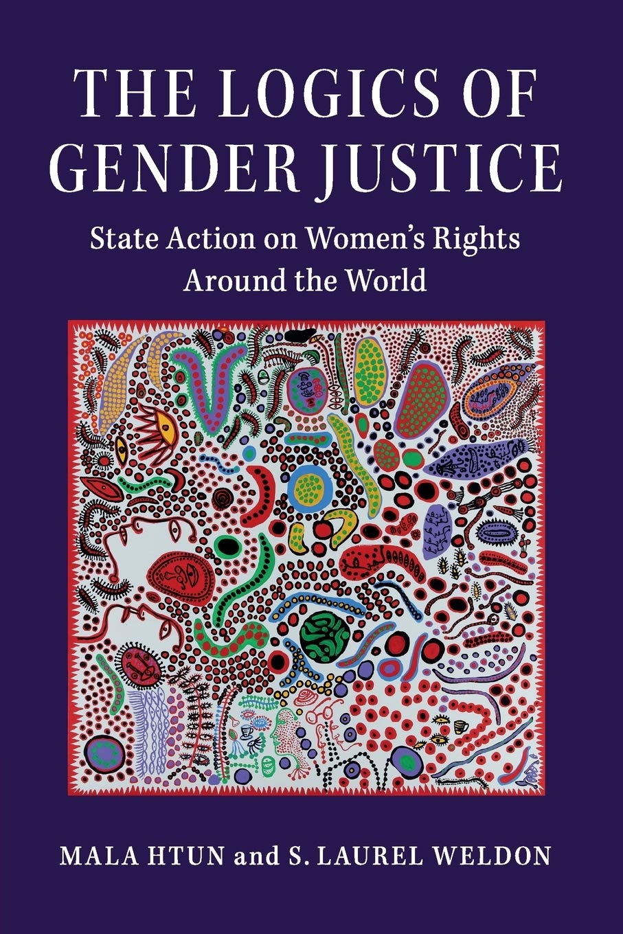 The Logics of Gender Justice State Action on Women's Rights Around the World