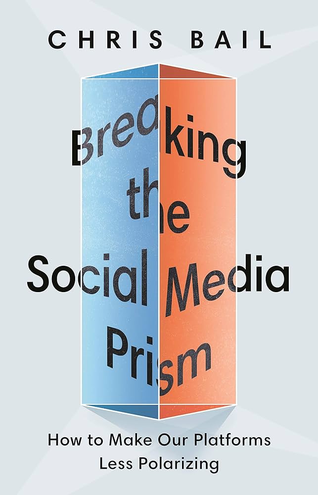 Breaking the Social Media Prism: How to Make Our Platforms Less Polarizing book cover