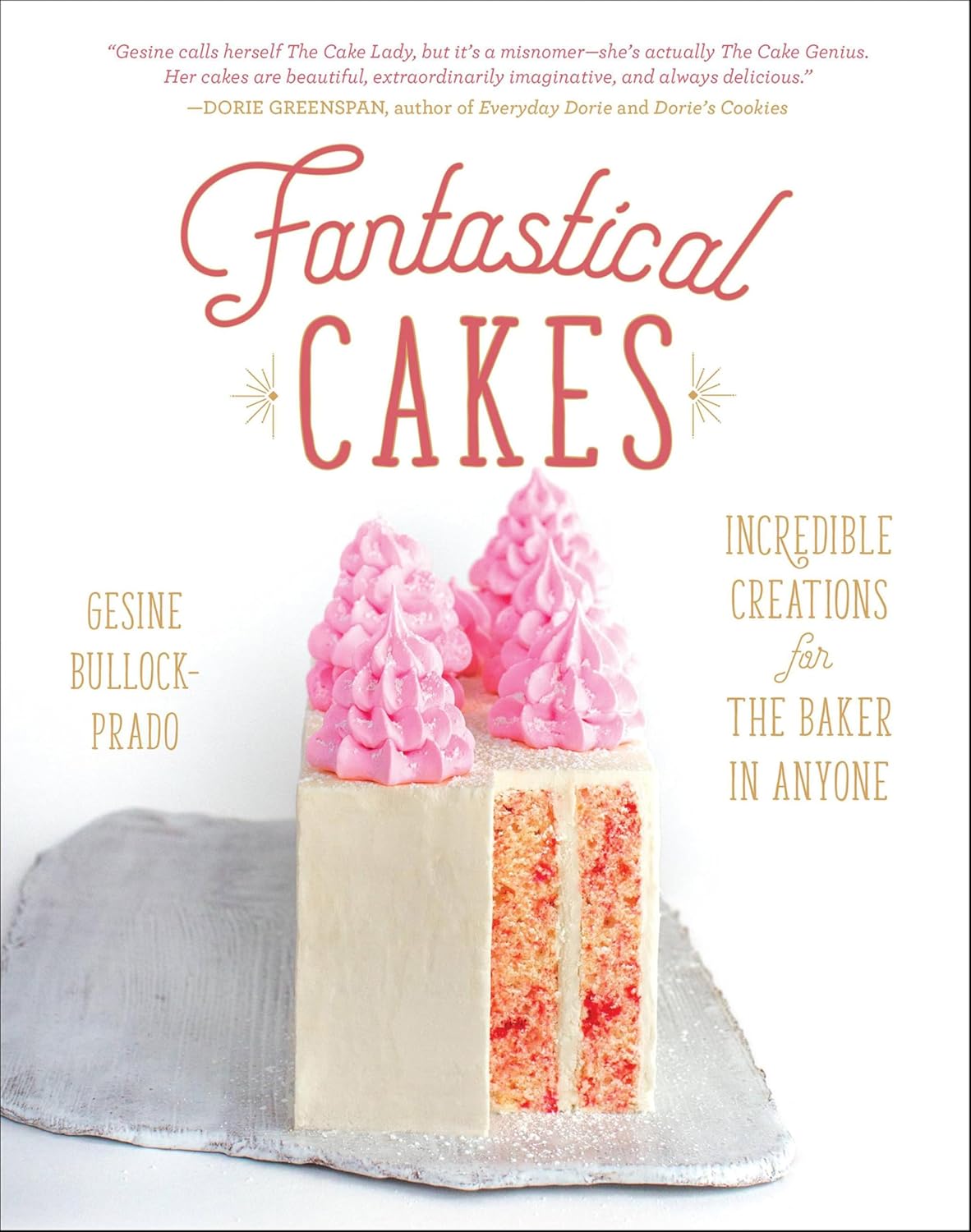 Fantastical Cakes: Incredible Creations for the Baker in Anyone