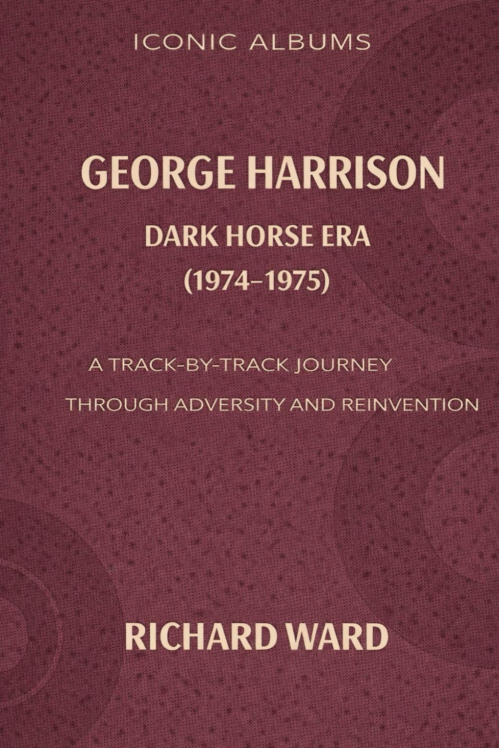 Iconic Albums George Harrison The Dark Horse Era (1974-1975): A Track-by-Track Journey Through Adversity and Reinvention