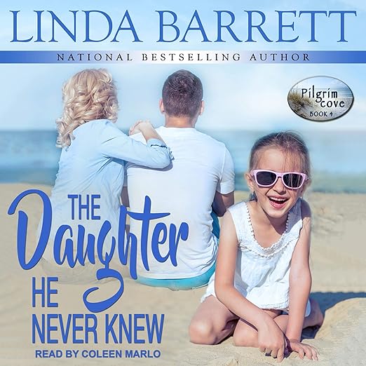 The Daughter He Never Knew Pilgrim Cove Series, Book 4 The Daughter He Never Knew Pilgrim Cove Series, Book 4